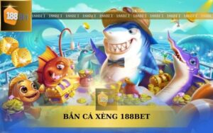 BẮN CÁ XÈNG 188BET